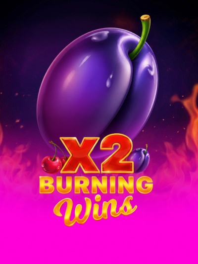 Burning Wins x2
